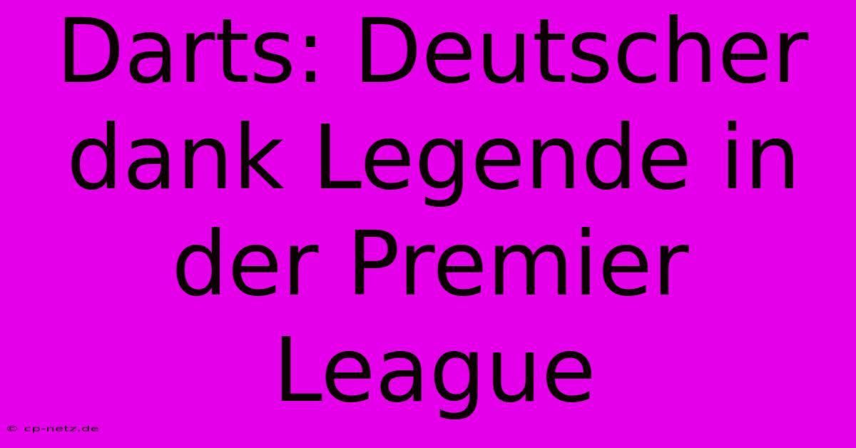 Darts: Deutscher Dank Legende In Der Premier League