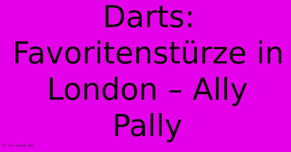 Darts:  Favoritenstürze In London – Ally Pally