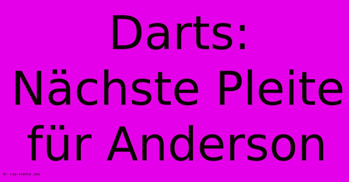 Darts: Nächste Pleite Für Anderson