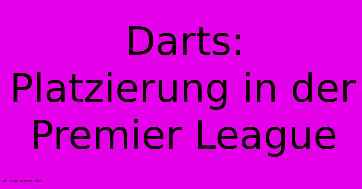 Darts: Platzierung In Der Premier League