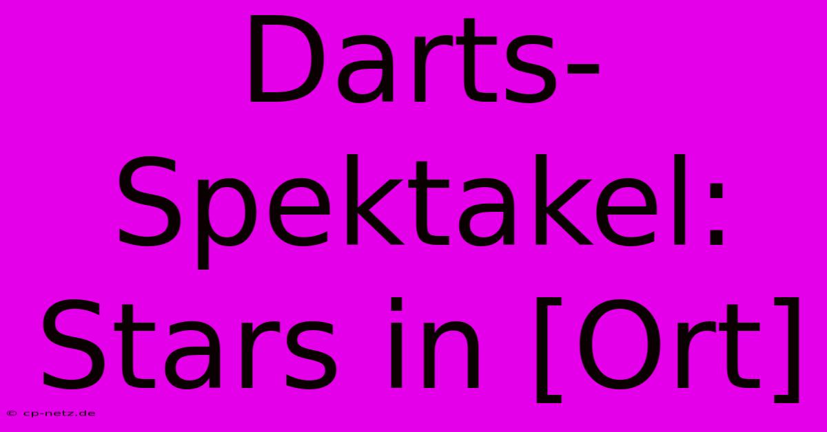 Darts-Spektakel: Stars In [Ort]