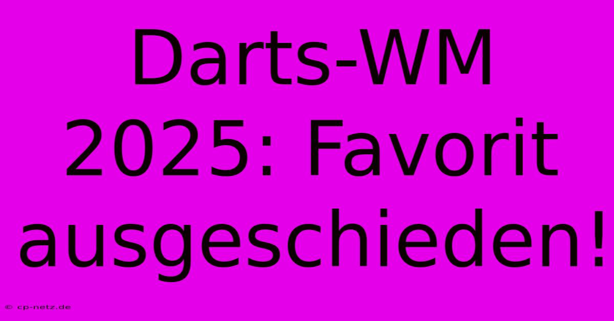 Darts-WM 2025: Favorit Ausgeschieden!