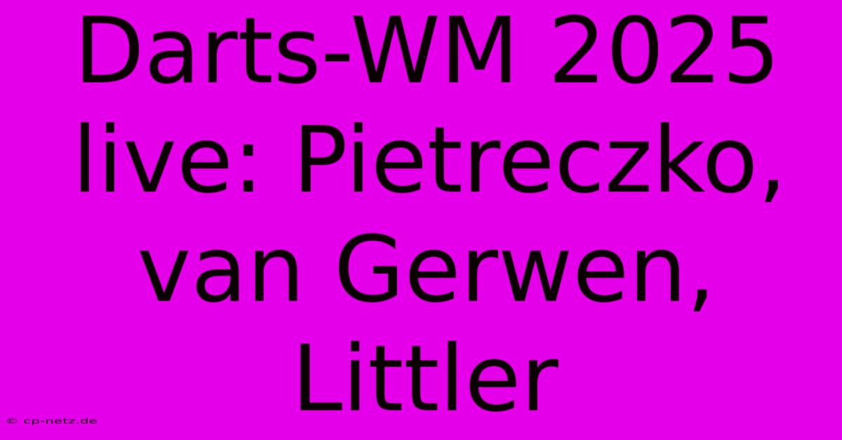 Darts-WM 2025 Live: Pietreczko, Van Gerwen, Littler