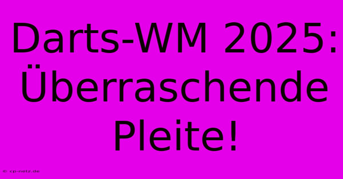 Darts-WM 2025: Überraschende Pleite!