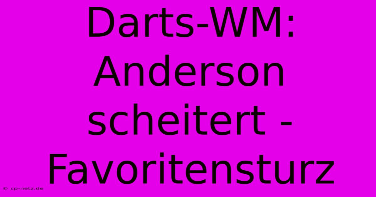 Darts-WM: Anderson Scheitert - Favoritensturz