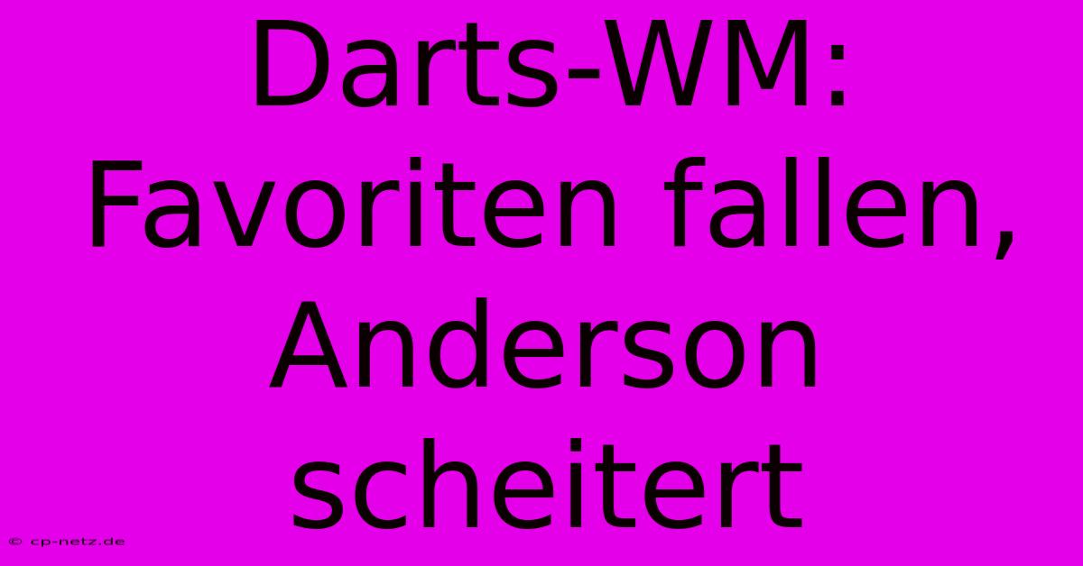 Darts-WM: Favoriten Fallen, Anderson Scheitert