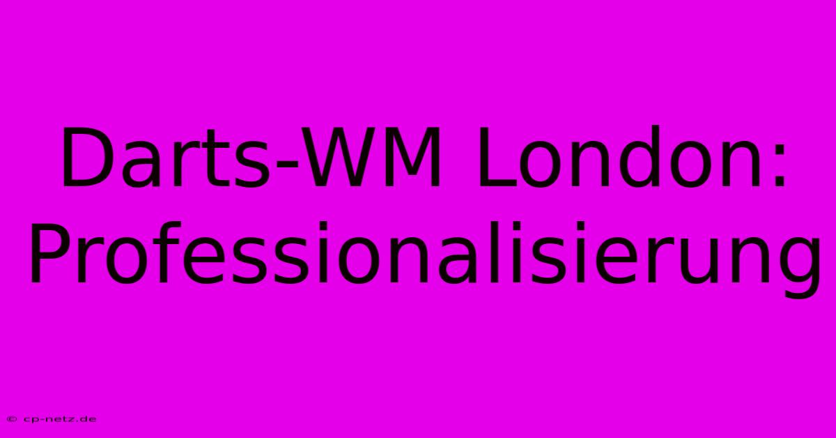 Darts-WM London: Professionalisierung