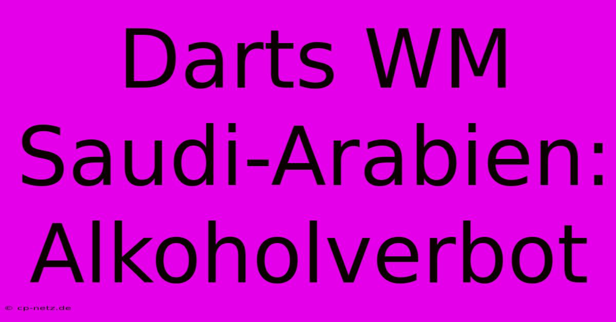 Darts WM Saudi-Arabien: Alkoholverbot