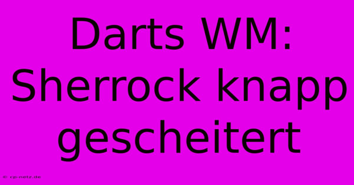 Darts WM: Sherrock Knapp Gescheitert