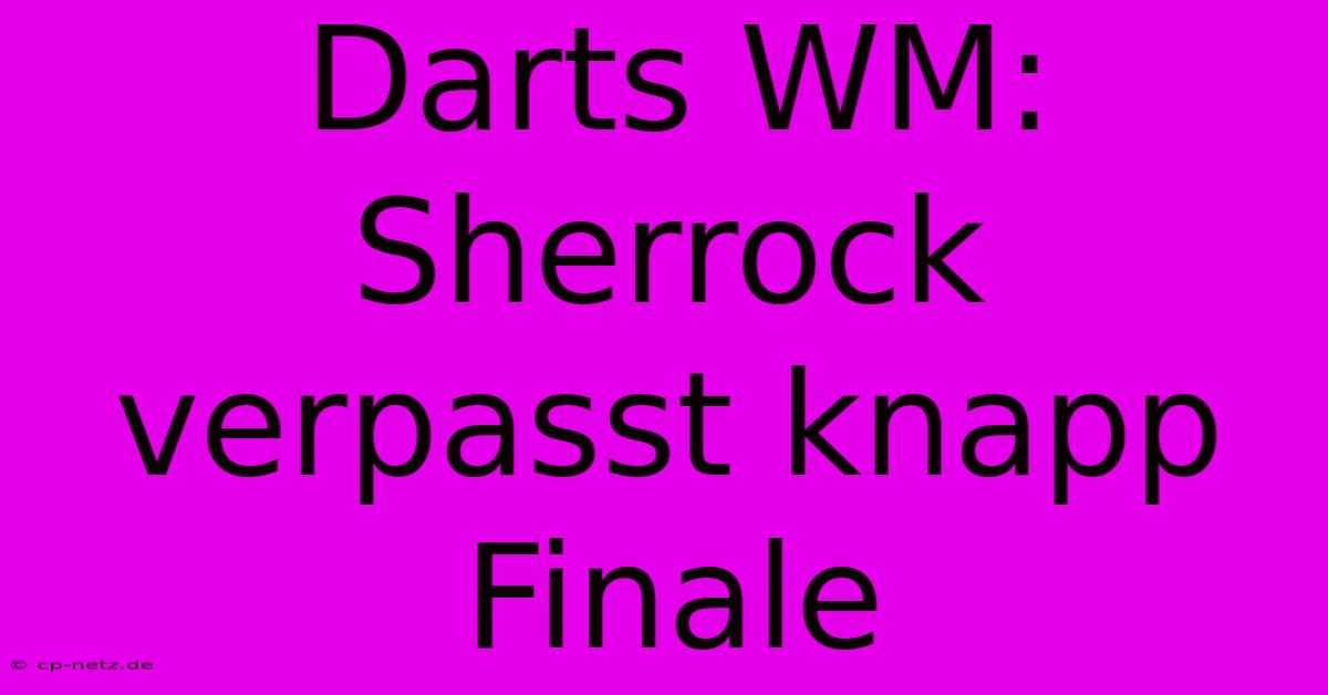 Darts WM: Sherrock Verpasst Knapp Finale