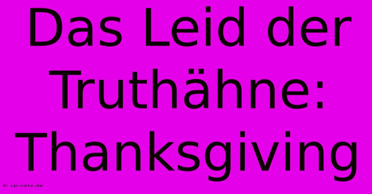 Das Leid Der Truthähne: Thanksgiving