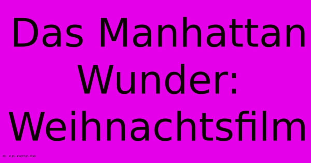 Das Manhattan Wunder: Weihnachtsfilm