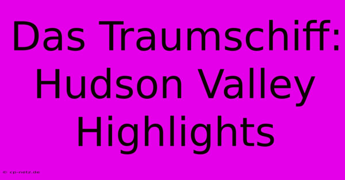 Das Traumschiff:  Hudson Valley Highlights