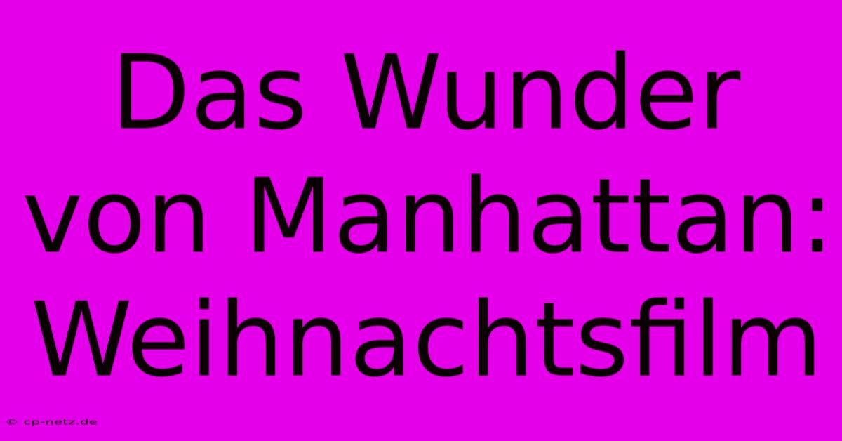 Das Wunder Von Manhattan: Weihnachtsfilm