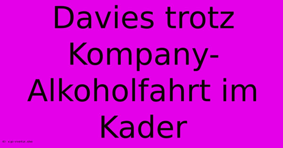 Davies Trotz Kompany-Alkoholfahrt Im Kader