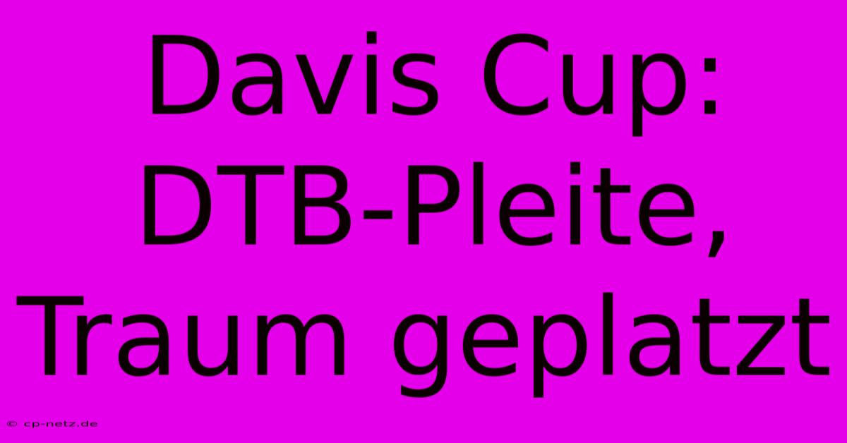 Davis Cup: DTB-Pleite, Traum Geplatzt