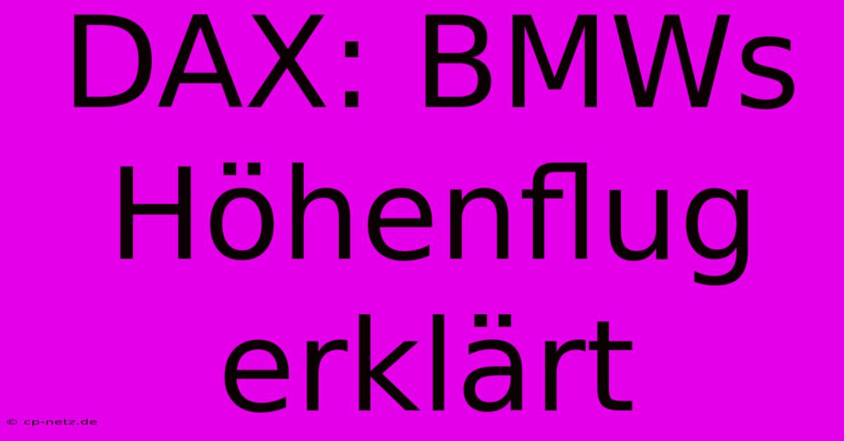 DAX: BMWs Höhenflug Erklärt