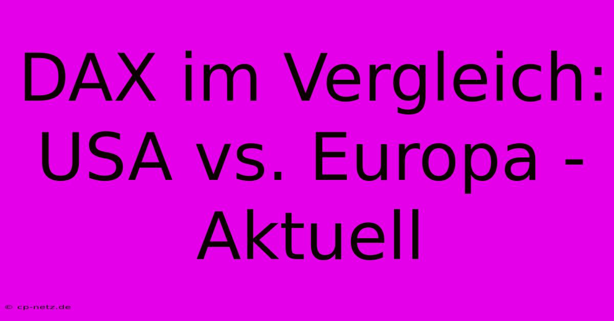 DAX Im Vergleich: USA Vs. Europa - Aktuell