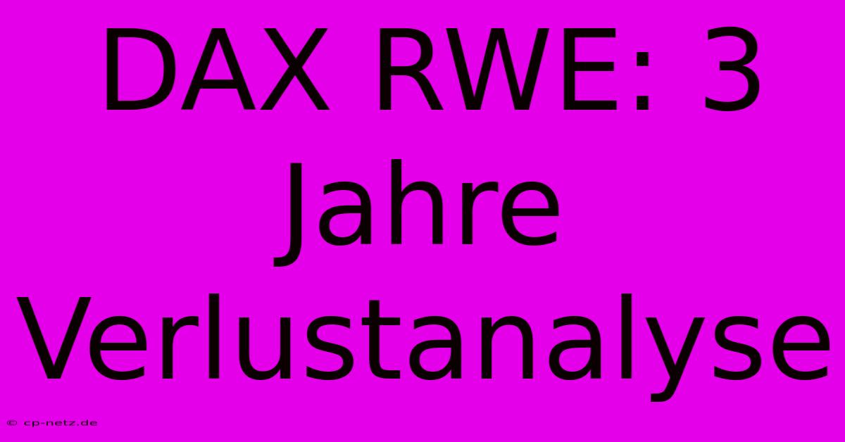 DAX RWE: 3 Jahre Verlustanalyse