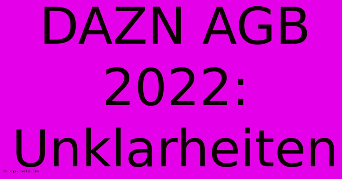 DAZN AGB 2022: Unklarheiten