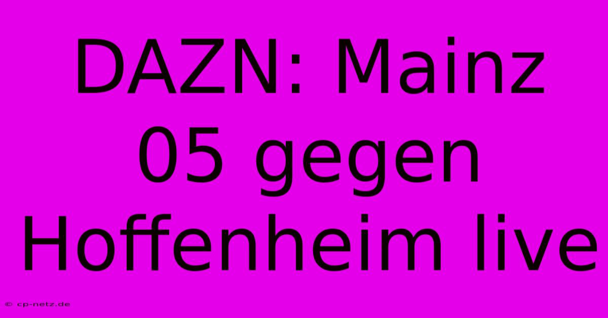 DAZN: Mainz 05 Gegen Hoffenheim Live