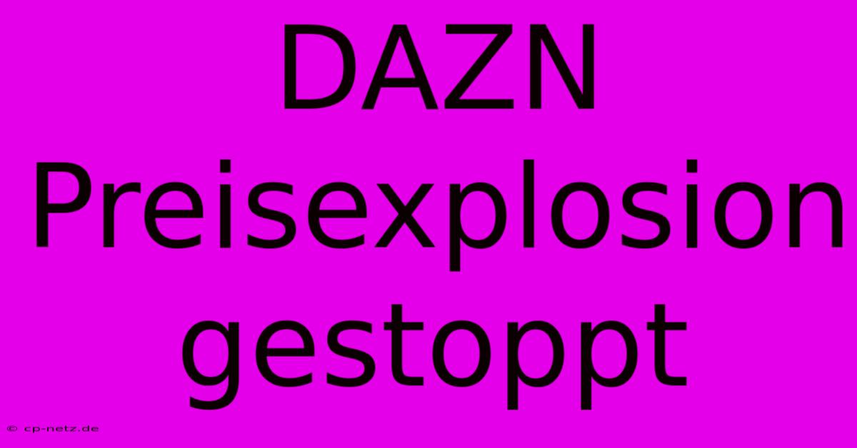 DAZN Preisexplosion Gestoppt