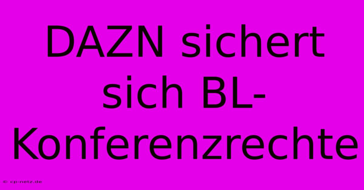 DAZN Sichert Sich BL-Konferenzrechte