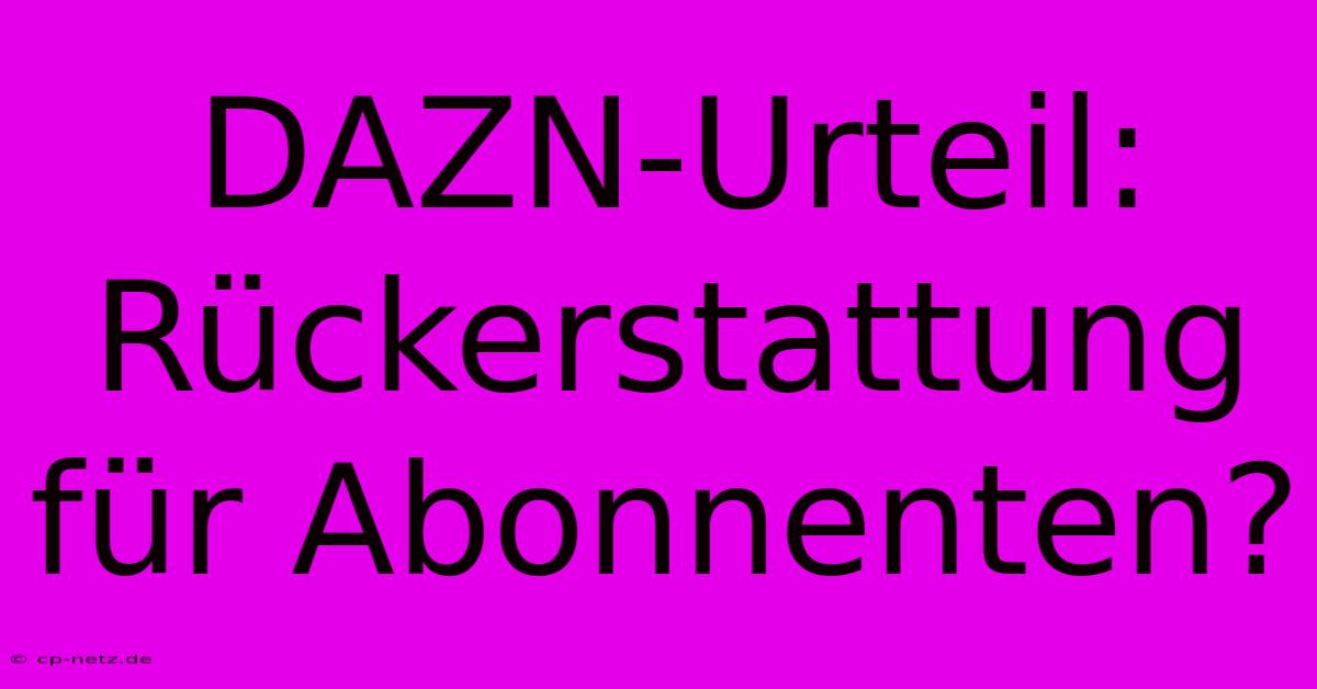 DAZN-Urteil:  Rückerstattung Für Abonnenten?