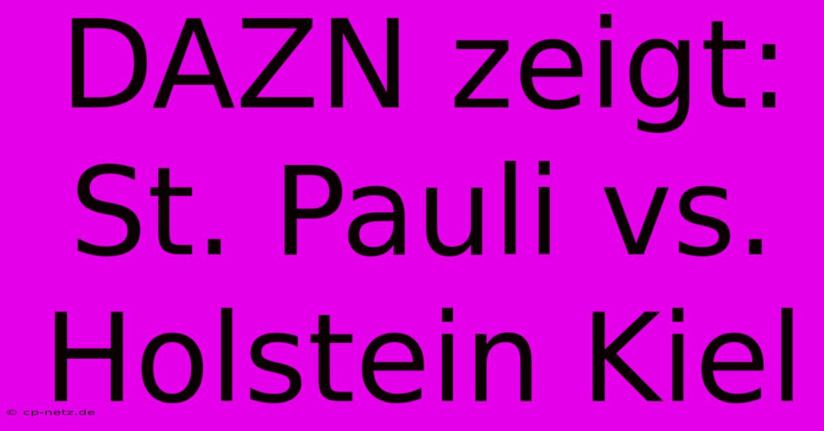 DAZN Zeigt: St. Pauli Vs. Holstein Kiel