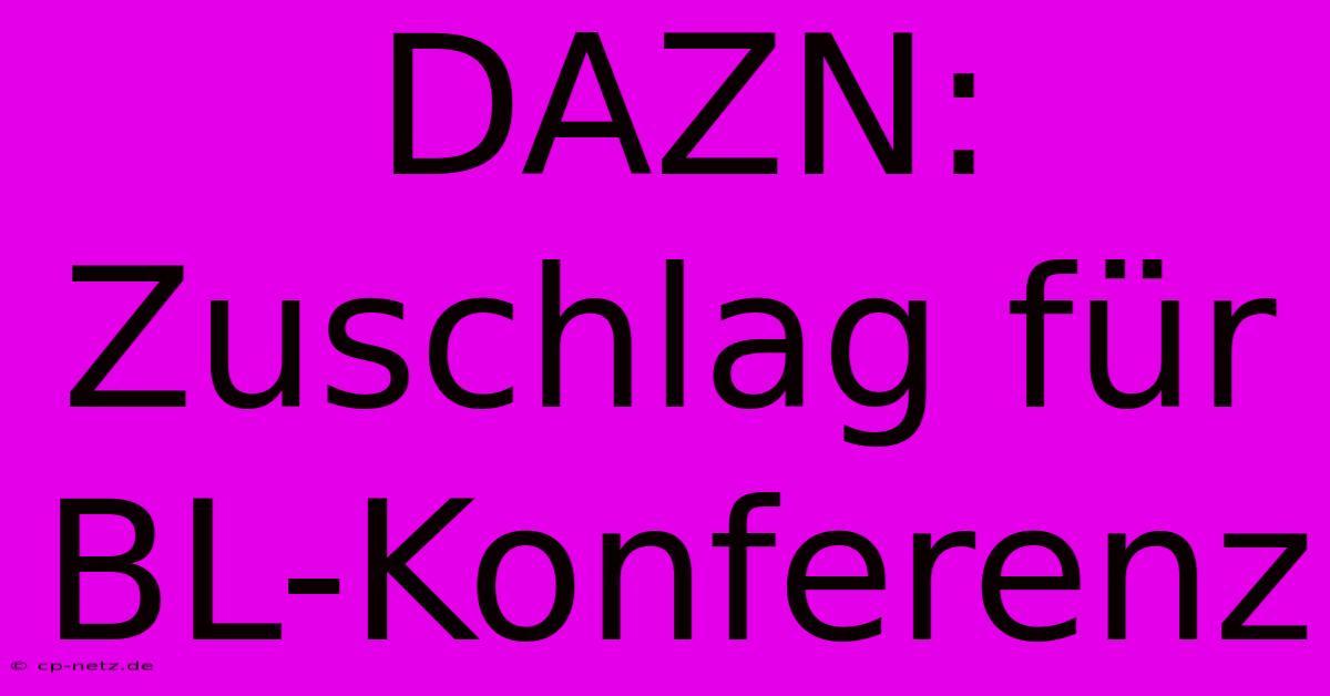 DAZN: Zuschlag Für BL-Konferenz