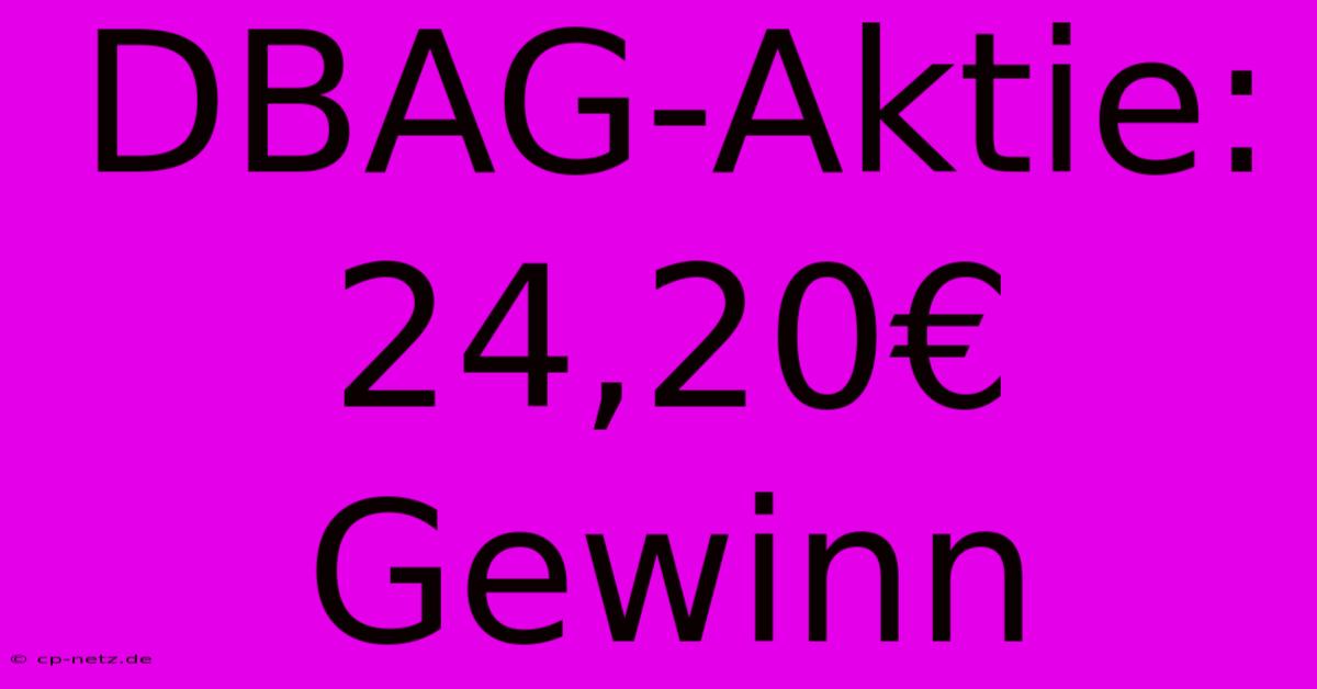 DBAG-Aktie:  24,20€ Gewinn