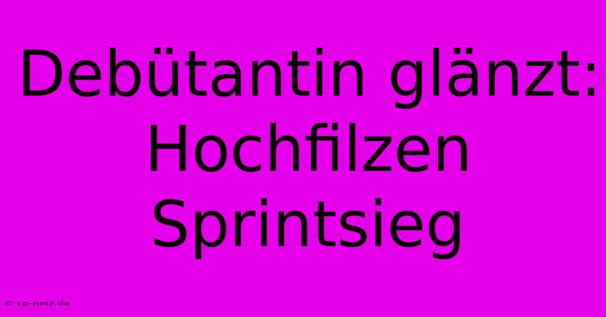 Debütantin Glänzt: Hochfilzen Sprintsieg