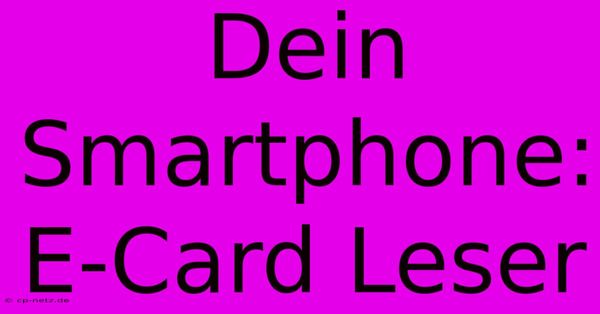 Dein Smartphone: E-Card Leser