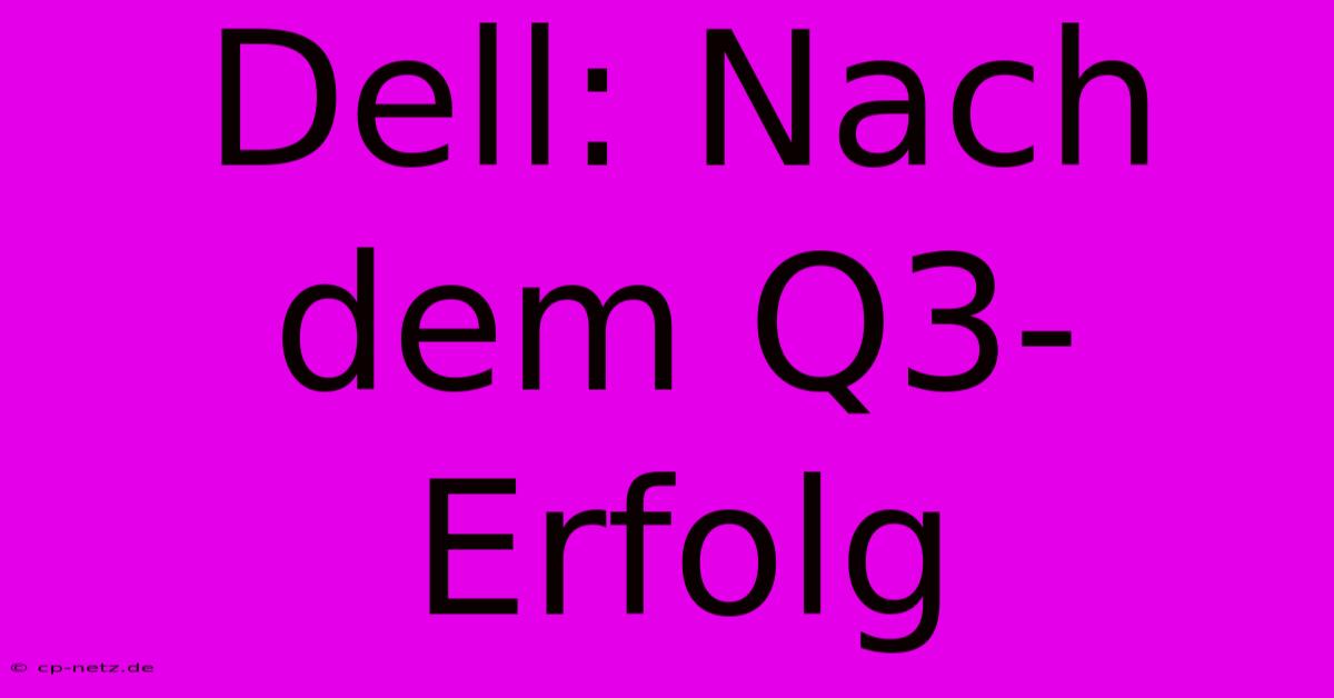 Dell: Nach Dem Q3-Erfolg