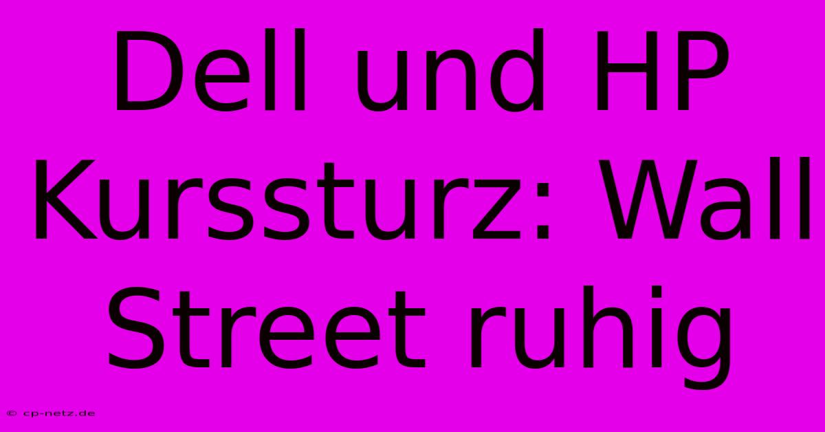 Dell Und HP Kurssturz: Wall Street Ruhig