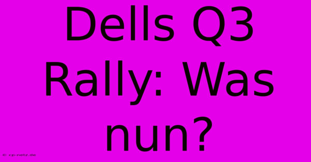 Dells Q3 Rally: Was Nun?