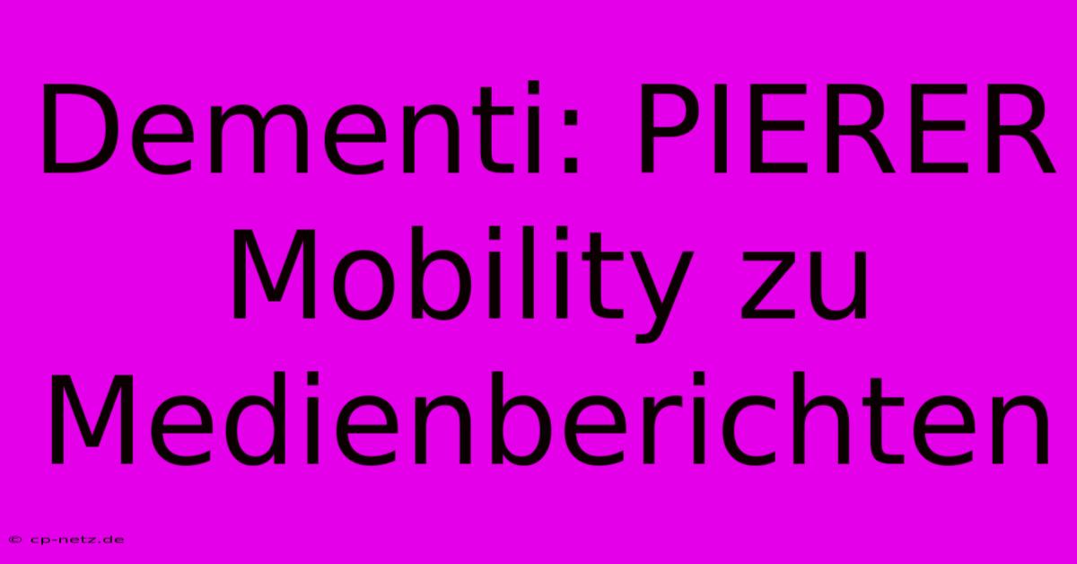 Dementi: PIERER Mobility Zu Medienberichten