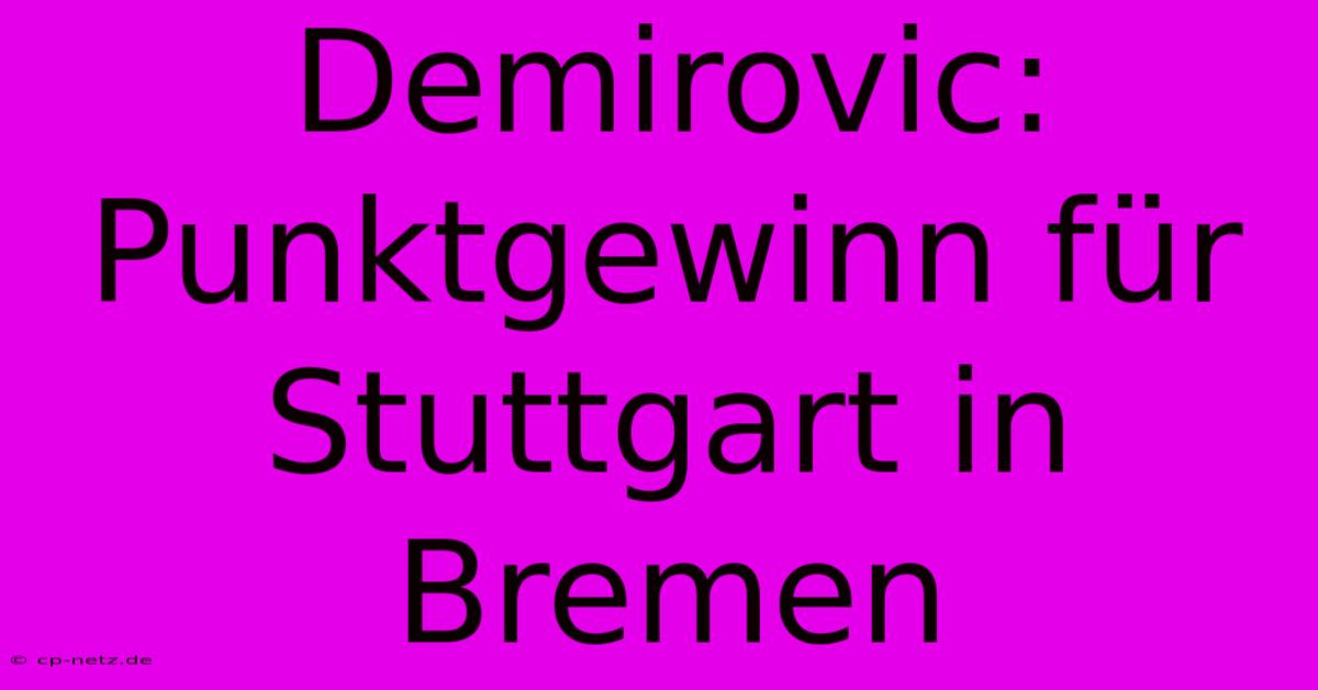 Demirovic: Punktgewinn Für Stuttgart In Bremen