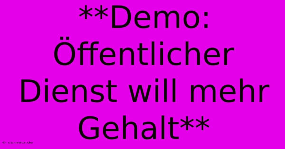 **Demo: Öffentlicher Dienst Will Mehr Gehalt**