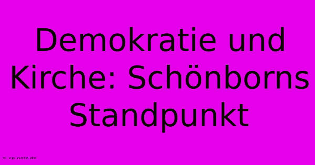 Demokratie Und Kirche: Schönborns Standpunkt