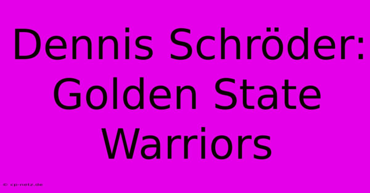 Dennis Schröder: Golden State Warriors