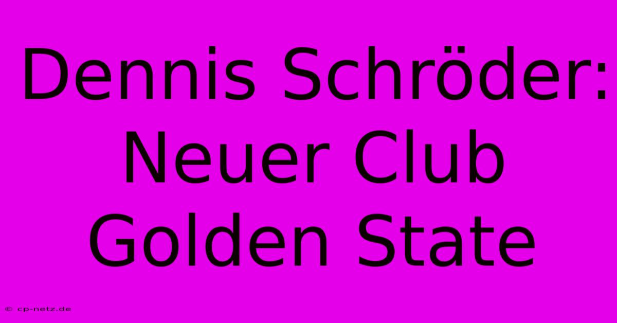 Dennis Schröder: Neuer Club Golden State