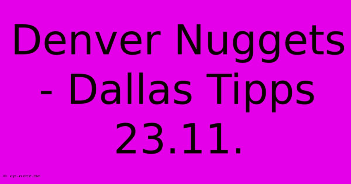 Denver Nuggets - Dallas Tipps 23.11.