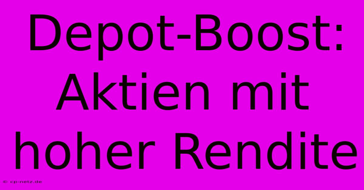 Depot-Boost: Aktien Mit Hoher Rendite