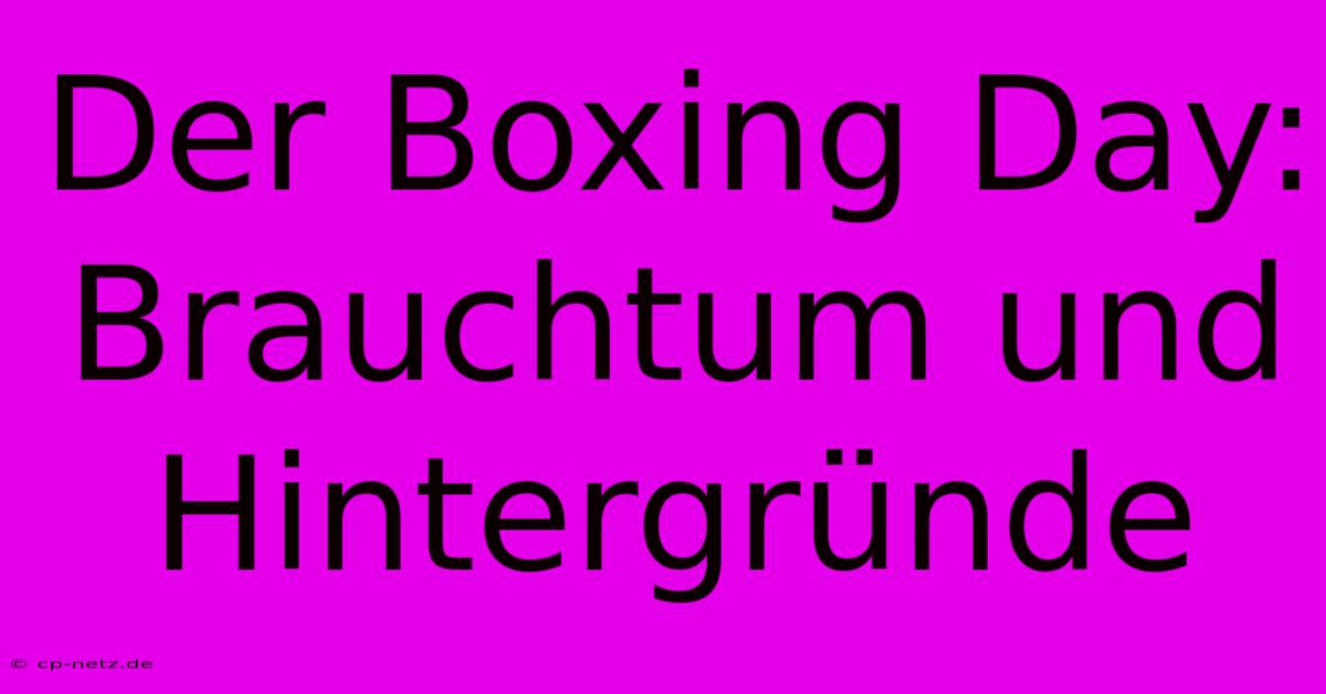 Der Boxing Day:  Brauchtum Und Hintergründe