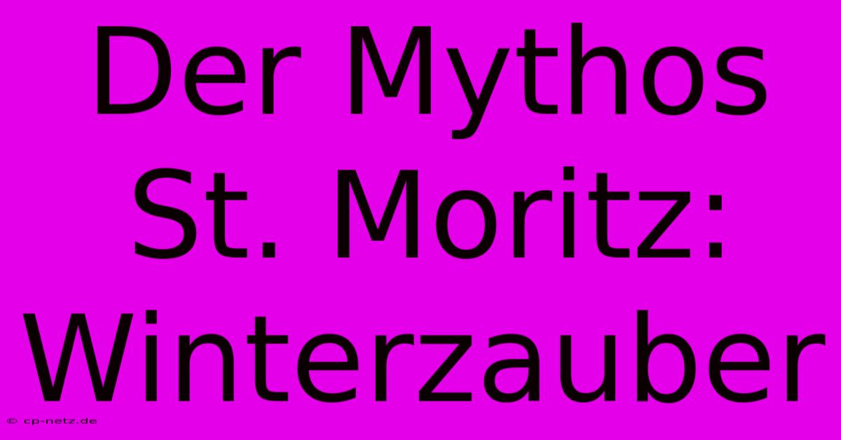 Der Mythos St. Moritz:  Winterzauber