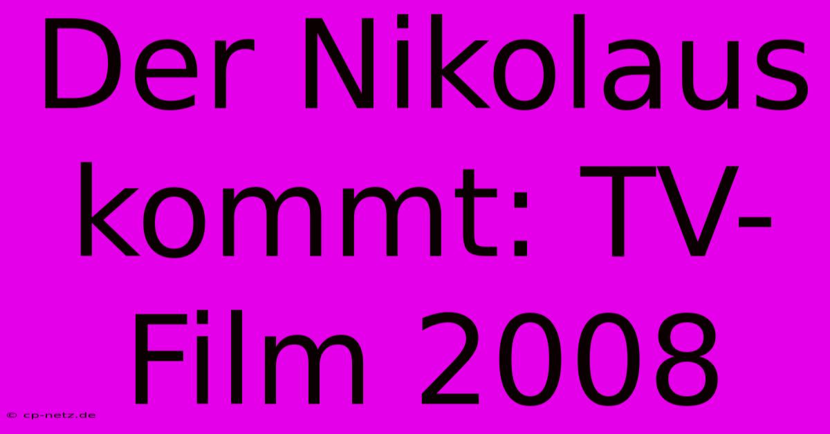 Der Nikolaus Kommt: TV-Film 2008