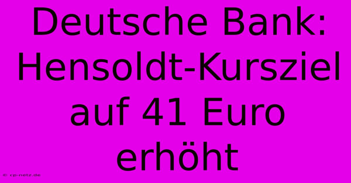 Deutsche Bank: Hensoldt-Kursziel Auf 41 Euro Erhöht