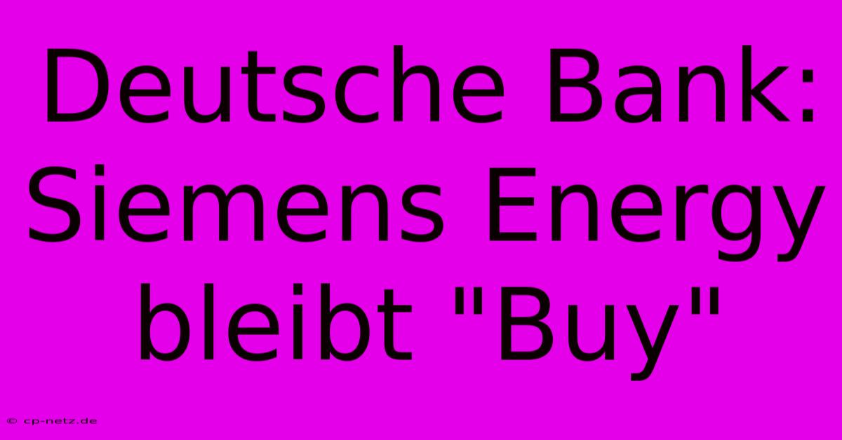 Deutsche Bank: Siemens Energy Bleibt 