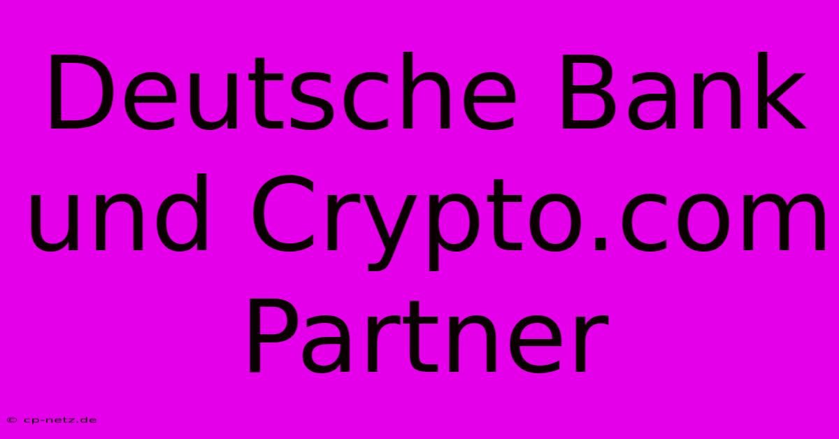 Deutsche Bank Und Crypto.com Partner